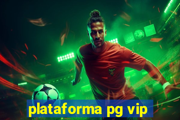 plataforma pg vip